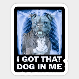 I Got That Dog In Me Funny X Ray Bulldog Sticker